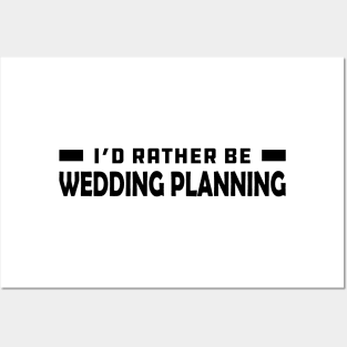 Wedding Planner - I'd rather be wedding planning Posters and Art